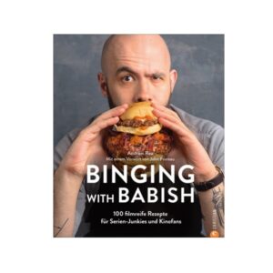 Binging with Babish -  100 filmreife Rezepte für Serien- und Kinofa...